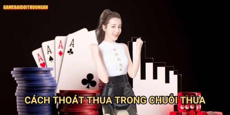 Cách thoát thua trong chuỗi thua: Phương pháp phục hồi tại Game bài đổi thưởng xn