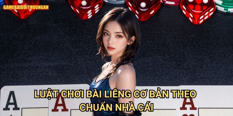 Luật chơi bài liêng cơ bản game bài đổi thưởng xn: Nắm Chắc Cách Chơi Trước Khi Xuống Tiền 2 Luật chơi bài liêng cơ bản game bài đổi thưởng xn Theo Chuẩn Nhà Cái