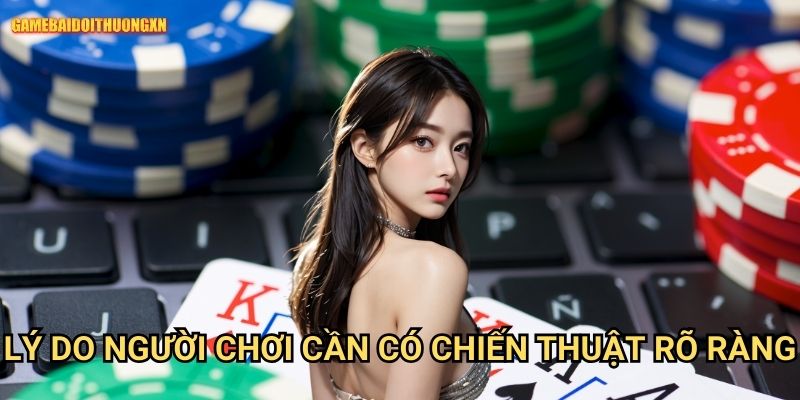 Chiến thuật đánh bài hiệu quả game bài đổi thưởng xn: Nâng Trình Cao Thủ Với Lối Đánh Khôn Ngoan 1 Lý Do Người Chơi Cần Có Chiến Thuật Rõ Ràng