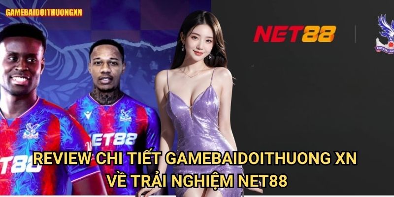 Net88 Gamebaidoithuong Xn - Review Toàn Diện Cổng Game Đổi Thưởng Số 1 2 Review Chi Tiết Gamebaidoithuong Xn Về Trải Nghiệm Net88