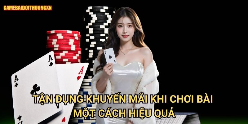 Tận dụng khuyến mãi khi chơi bài game bài đổi thưởng xn: Cách Chơi Thông Minh Giúp Sinh Lời Nhanh 2 Tận dụng khuyến mãi khi chơi bài game bài đổi thưởng xn Một Cách Hiệu Quả